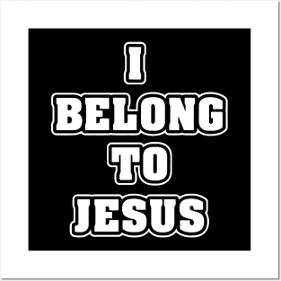 I Belong To Jesus Posters and Art
